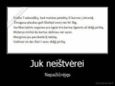 Juk neištvėrei - Nepažiūrėjęs