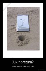 Juk noretum? - Nemokamas seksas tik tau