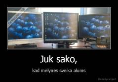 Juk sako, - kad mėlynės sveika akims