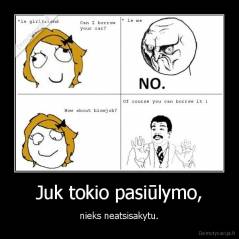 Juk tokio pasiūlymo, - nieks neatsisakytu.