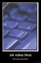 Juk viskas tikrai - būtų daug papraščiau