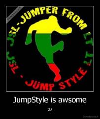 JumpStyle is awsome - :D