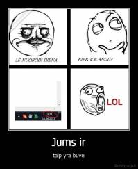 Jums ir - taip yra buve