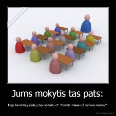 Jums mokytis tas pats: - kaip berankių vaikų chorui dainuoti "Paimk mane už rankos mama""