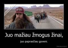 Juo mažiau žmogus žinai, - juo paprasčiau gyveni.