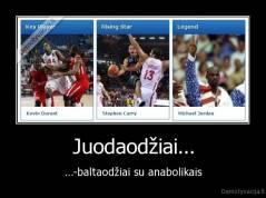 Juodaodžiai... - ...-baltaodžiai su anabolikais