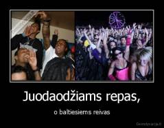 Juodaodžiams repas, - o baltiesiems reivas