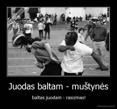 Juodas baltam - muštynės - baltas juodam - rasizmas!