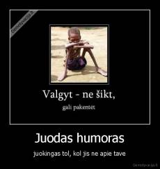 Juodas humoras - juokingas tol, kol jis ne apie tave
