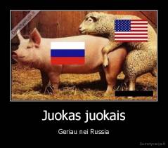 Juokas juokais - Geriau nei Russia