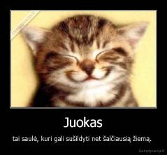 Juokas - tai saulė, kuri gali sušildyti net šalčiausią žiemą. 
