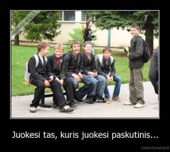 Juokesi tas, kuris juokesi paskutinis... - 