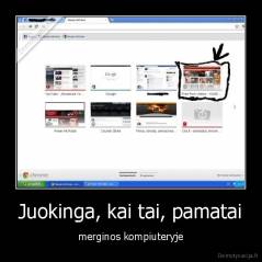 Juokinga, kai tai, pamatai - merginos kompiuteryje