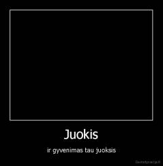 Juokis - ir gyvenimas tau juoksis
