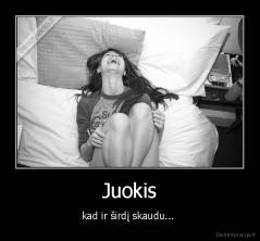 Juokis - kad ir širdį skaudu... 