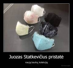 Juozas Statkevičius pristatė - naują kaukių kolekciją