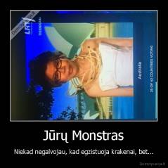 Jūrų Monstras - Niekad negalvojau, kad egzistuoja krakenai, bet...