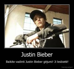 Justin Bieber - Baikite vadinti Justin Bieber gėjumi! Ji lesbietė!