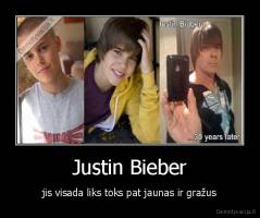 Justin Bieber - jis visada liks toks pat jaunas ir gražus