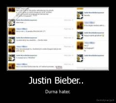 Justin Bieber..  - Durna hater.