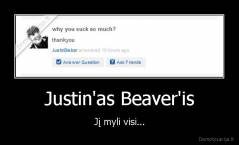 Justin'as Beaver'is - Jį myli visi...