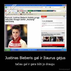 Justinas Bieberis gal ir žiaurus gėjus - tačiau gal ir gera būti jo draugu 