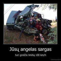 Jūsų angelas sargas - turi greičio limitą 100 km/h
