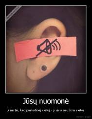 Jūsų nuomonė - Ji ne tai, kad paskutinėj vietoj - ji išvis neužima vietos