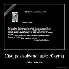 Jūsų pasisakymai apie rūkymą - nieko nekeičia.