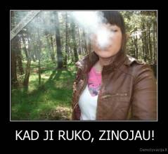 KAD JI RUKO, ZINOJAU! - 
