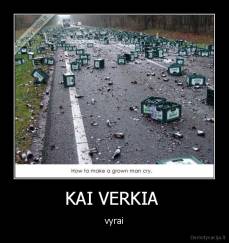KAI VERKIA  - vyrai