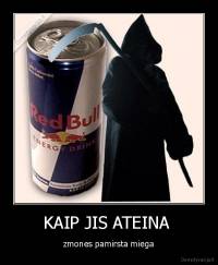 KAIP JIS ATEINA  - zmones pamirsta miega