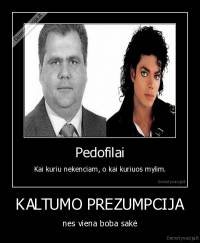 KALTUMO PREZUMPCIJA - nes viena boba sakė