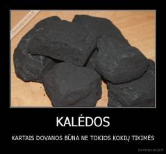 KALĖDOS - KARTAIS DOVANOS BŪNA NE TOKIOS KOKIŲ TIKIMĖS