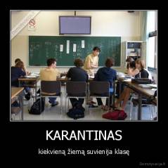 KARANTINAS - kiekvieną žiemą suvienija klasę