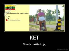 KET - Visada pakiša koją