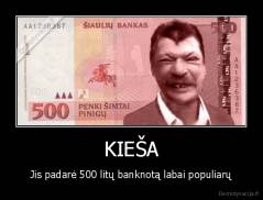 KIEŠA - Jis padarė 500 litų banknotą labai populiarų