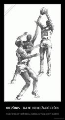 KREPŠINIS - TAI NE VIENO ŽAIDĖJO ŠOU - PAVADINIMAS ANT MARŠKINĖLIŲ, SVARBIAU UŽ PAVARDĘ ANT NUGAROS