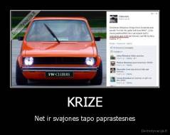 KRIZE - Net ir svajones tapo paprastesnes