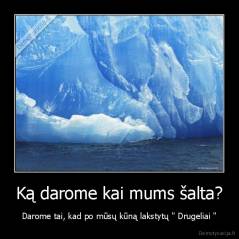 Ką darome kai mums šalta? - Darome tai, kad po mūsų kūną lakstytų " Drugeliai "