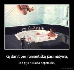 Ką daryt per romantišką pasimatymą, - kad ji jo niekada nepamirštų