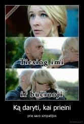 Ką daryti, kai prieini - prie savo simpatijos