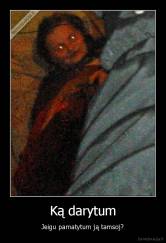 Ką darytum - Jeigu pamatytum ją tamsoj?