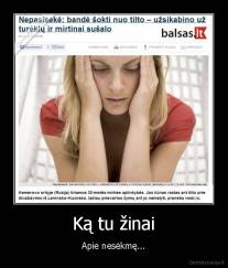 Ką tu žinai - Apie nesėkmę...