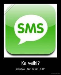 Ka veiki? - anksčiau ,,Nk" dabar ,,Sdž"