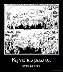 Ką vienas pasako, - šimtas pakartoja