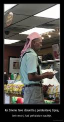 Ka žmona tave išsiunčia į parduotuvę čipsų, - bet nenori, kad perkaistum saulėje.