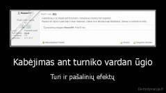 Kabėjimas ant turniko vardan ūgio - Turi ir pašalinių efektų
