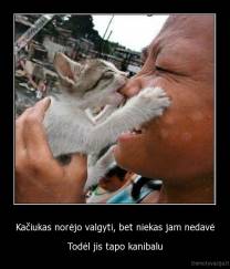 Kačiukas norėjo valgyti, bet niekas jam nedavė - Todėl jis tapo kanibalu