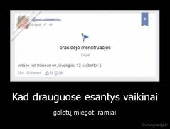 Kad drauguose esantys vaikinai - galėtų miegoti ramiai